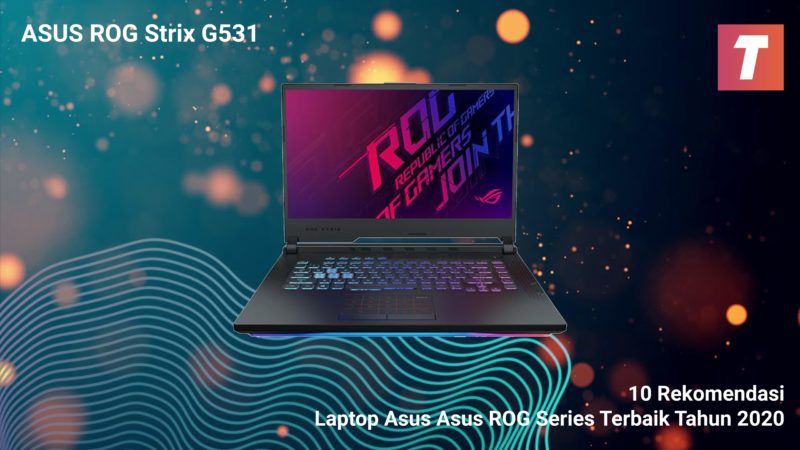 10 Rekomendasi Laptop Asus ROG Series Terbaik Tahun 2020