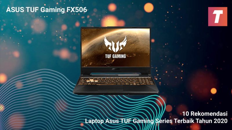 10 Rekomendasi Laptop Asus TUF Gaming Series Terbaik Tahun 2020