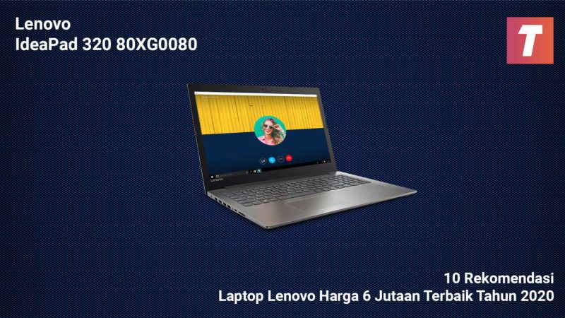 10 Rekomendasi Laptop Lenovo Harga 6 Jutaan Terbaik Tahun 2020