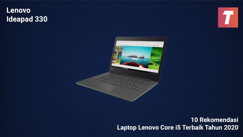 10 Rekomendasi Laptop Lenovo Core i5 Terbaik Tahun 2020