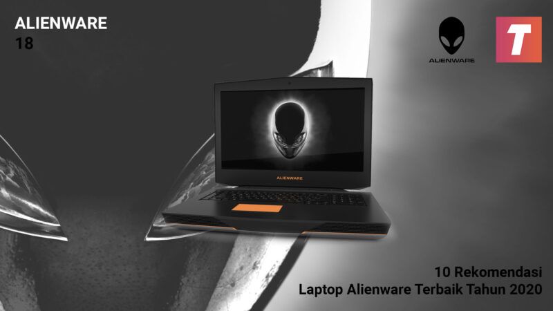 10 Rekomendasi Laptop Alienware Terbaik Tahun 2020