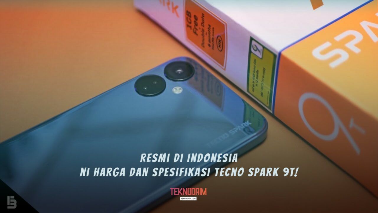 Resmi, Ini Harga Dan Spesifikasi Tecno Spark 9t!