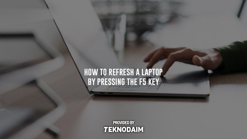 7 Cara Refresh Laptop Cepat dengan Tombol Keyboard dan Mouse
