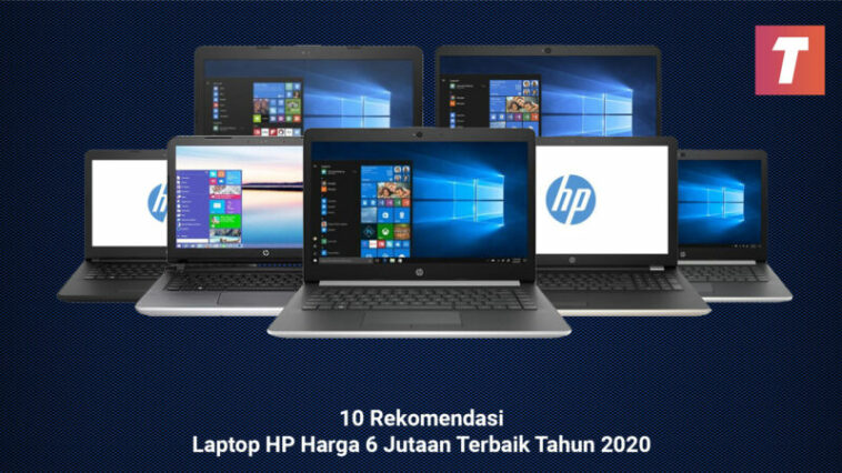 10 Rekomendasi Laptop HP Harga 6 Jutaan Terbaik Tahun 2020