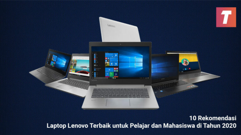 10 Laptop Lenovo Terbaik untuk Pelajar dan Mahasiswa di Tahun 2020