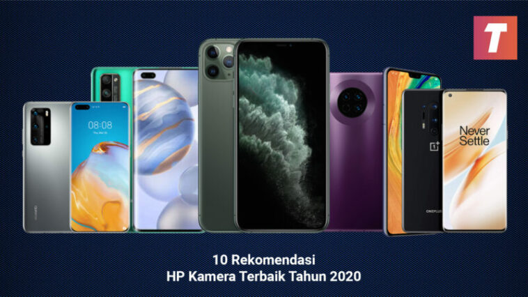 10 Rekomendasi HP Kamera Terbaik Tahun 2020 - Teknodaim.com