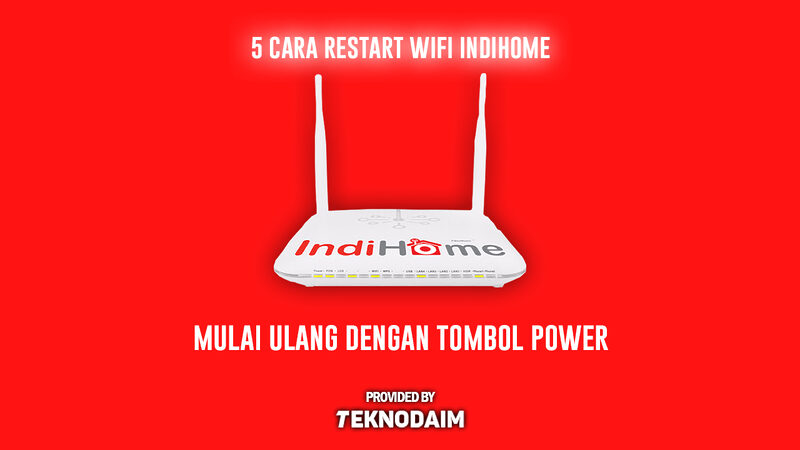 Cara Restart Wifi Indihome Dengan Mudah Teknodaim