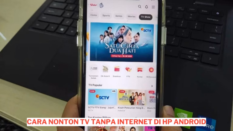 Cara Nonton Tv Tanpa Internet Di Hp Android Mudah