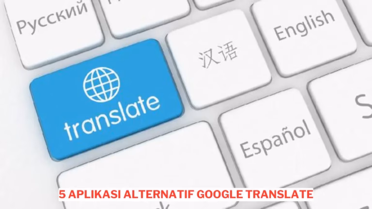 5 Aplikasi Alternatif Google Translate Inggris Indonesia